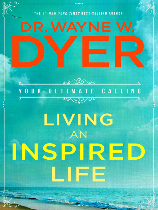 Title details for Living an Inspired Life by Dr. Wayne W. Dyer - Available